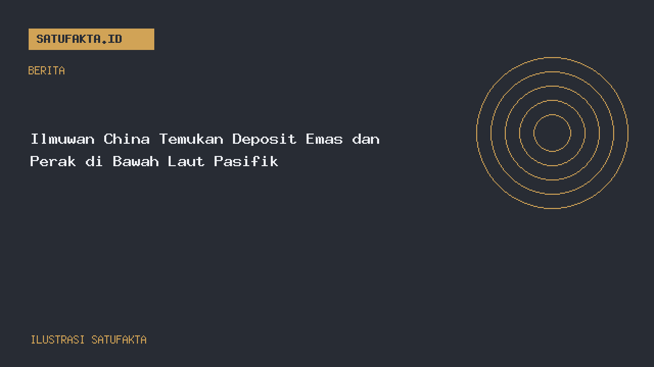 Ilustrasi editorial Satufakta untuk artikel: Ilmuwan China Temukan Deposit Emas dan Perak di Bawah Laut Pasifik