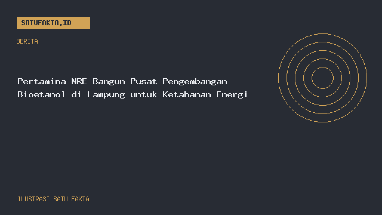 Ilustrasi editorial Satu Fakta untuk artikel: Pertamina NRE Bangun Pusat Pengembangan Bioetanol di Lampung untuk Ketahanan Energi